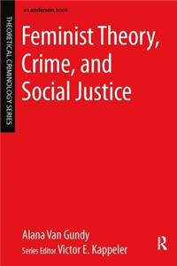 Feminist Theory, Crime, and Social Justice