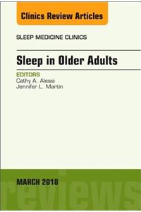 Sleep in Older Adults, an Issue of Sleep Medicine Clinics