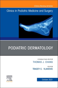 Podiatric Dermatology, an Issue of Clinics in Podiatric Medicine and Surgery, E-Book