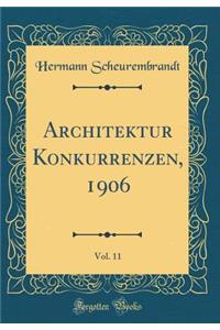 Architektur Konkurrenzen, 1906, Vol. 11 (Classic Reprint)