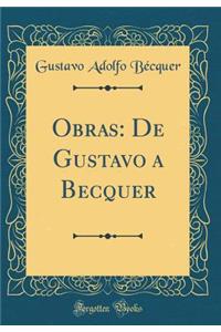 Obras: De Gustavo a Becquer (Classic Reprint)