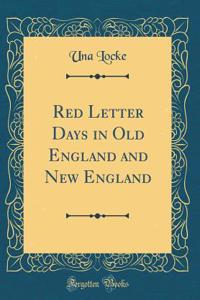 Red Letter Days in Old England and New England (Classic Reprint)