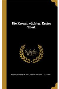 Die Kronenwächter. Erster Theil.