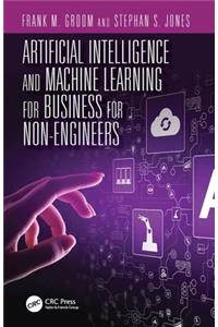 Artificial Intelligence and Machine Learning for Business for Non-Engineers