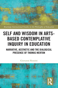 Self and Wisdom in Arts-Based Contemplative Inquiry in Education