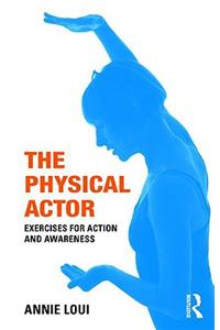The Physical Actor: Exercises for Action and Awareness
