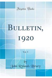 Bulletin, 1920, Vol. 5 (Classic Reprint)