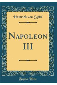 Napoleon III (Classic Reprint)