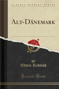 Alt-Dänemark (Classic Reprint)