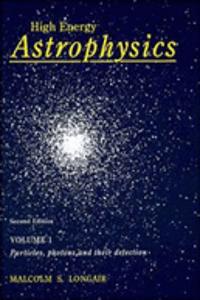 High Energy Astrophysics: Volume 1, Particles, Photons and their Detection