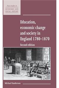 Education, Economic Change and Society in England 1780-1870