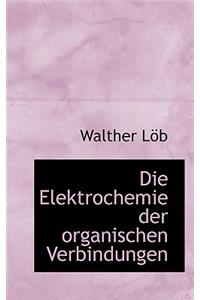 Die Elektrochemie Der Organischen Verbindungen