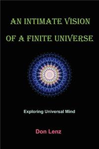 An Intimate Vision of a Finite Universe