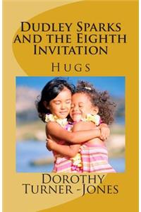 Dudley Sparks and the Eighth Invitation HUGS