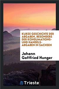 Kurze Geschichte der Abgaben, besonders der Konsumations- und Handels-Abgaben in Sachsen