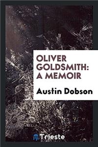 Oliver Goldsmith: a memoir