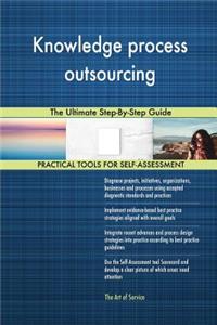 Knowledge process outsourcing The Ultimate Step-By-Step Guide