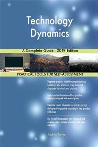 Technology Dynamics A Complete Guide - 2019 Edition