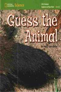 National Geographic Science K (Life Science: Animals): Explore on Your Own: Guess the Animal