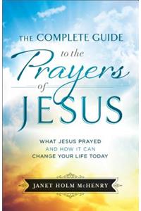 Complete Guide to the Prayers of Jesus