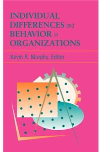 Individual Differences and Behavior in Organizations