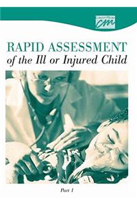 Rapid Assessment of the Ill or Injured Child: Part 1 (CD)