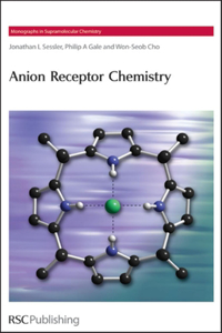 ANION RECEPTOR CHEMISTRY (MONOGRAPHS IN SUPRAMOLECULAR CHEMISTRY): Volume 8