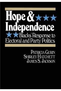 Hope and Independence: Blacks' Response to Electoral and Party Politics: Blacks' Response to Electoral and Party Politics