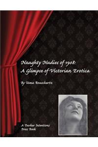 Naughty Nudies of 1908: A Glimpse of Victorian Erotica