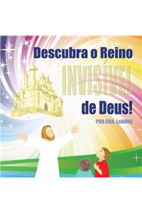 Descubra o Reino Invisível de Deus!