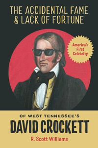 Accidental Fame and Lack of Fortune of West Tennessee's David Crockett