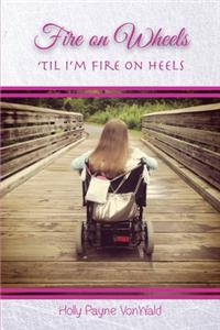 Fire on Wheels: 'til I'm Fire on Heels