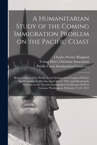 Humanitarian Study of the Coming Immigration Problem on the Pacific Coast