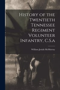 History of the Twentieth Tennessee Regiment Volunteer Infantry, C.S.a