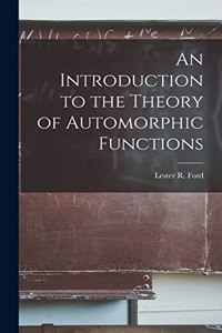 Introduction to the Theory of Automorphic Functions