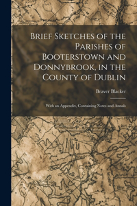 Brief Sketches of the Parishes of Booterstown and Donnybrook, in the County of Dublin