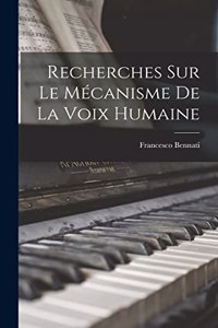 Recherches Sur Le Mécanisme De La Voix Humaine