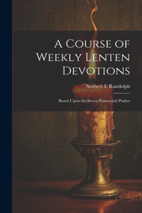 Course of Weekly Lenten Devotions