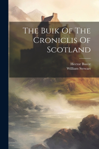 Buik Of The Croniclis Of Scotland