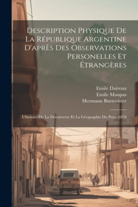 Description Physique De La République Argentine D'après Des Observations Personelles Et Étrangères