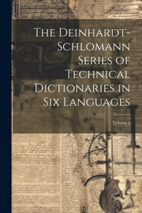 Deinhardt-Schlomann Series of Technical Dictionaries in Six Languages; Volume 6