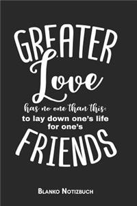 Greater love Blanko Notizbuch