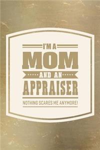 I'm A Mom And An Appraiser Nothing Scares Me Anymore!