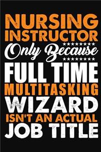 Nursing Instructor Only Because Full Time Multitasking Wizard Isnt An Actual Job Title