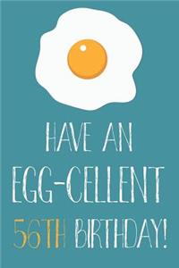 Have An Egg-cellent 56th Birthday