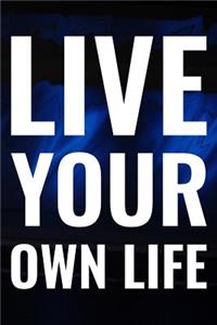 Live Your Own Life