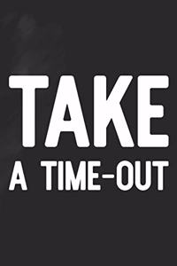 Take A Time-Out