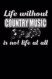Life Without Country Music is not Life at all