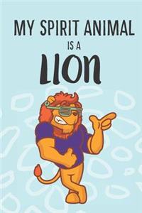 My Spirit Animal Is A Lion