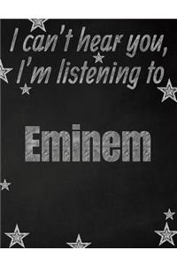 I can't hear you, I'm listening to Eminem creative writing lined notebook